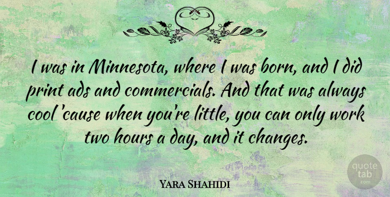 Yara Shahidi Quote About Ads, Cool, Hours, Print, Work: I Was In Minnesota Where...