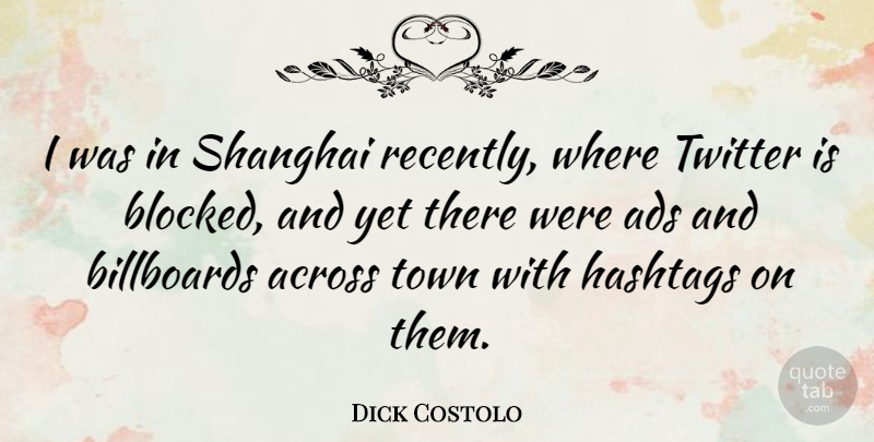 Dick Costolo Quote About Hashtags, Towns, Shanghai: I Was In Shanghai Recently...