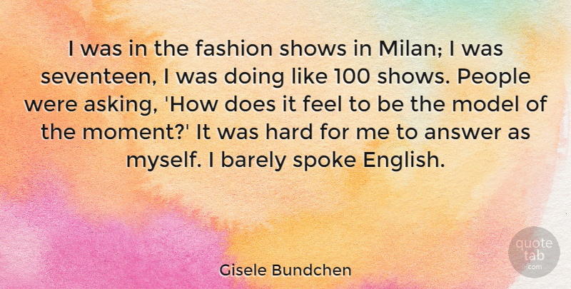 Gisele Bundchen Quote About Fashion, People, Doe: I Was In The Fashion...