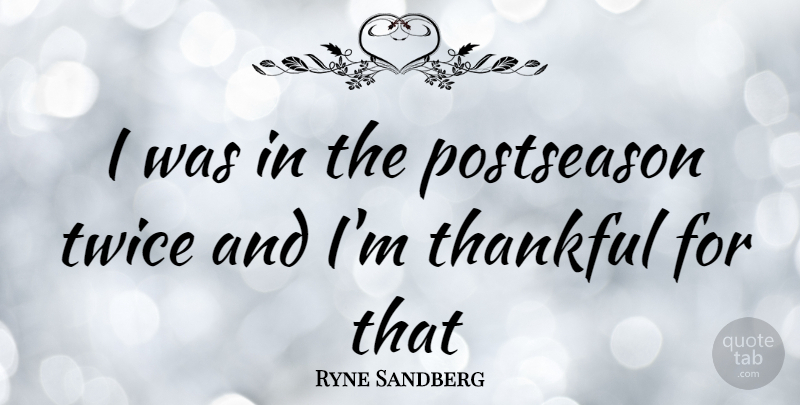 Ryne Sandberg Quote About Postseason: I Was In The Postseason...