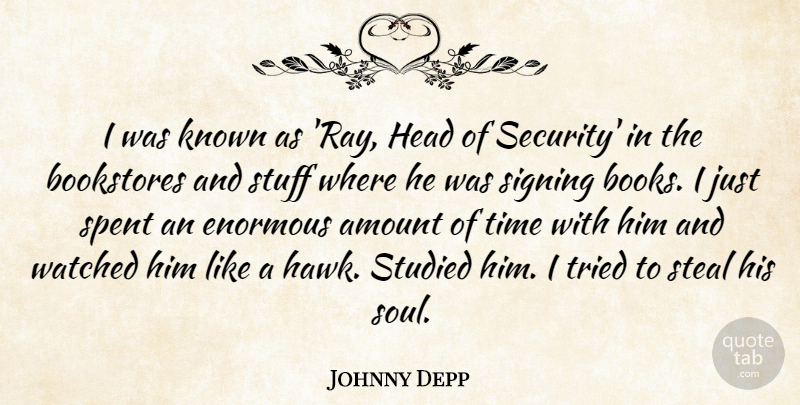 Johnny Depp Quote About Amount, Bookstores, Enormous, Head, Known: I Was Known As Ray...