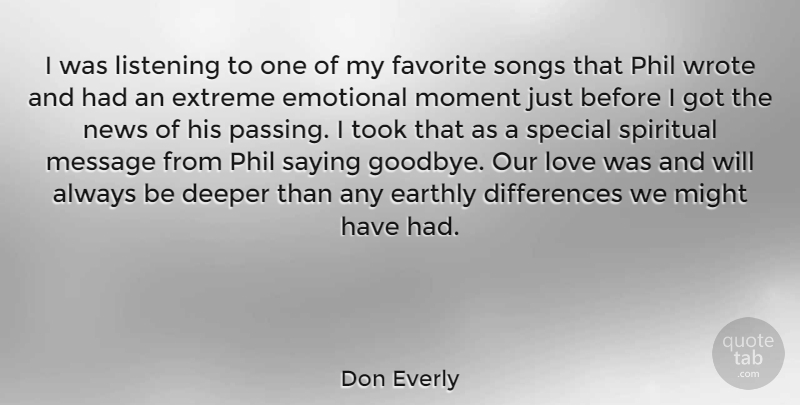 Don Everly Quote About Deeper, Earthly, Emotional, Extreme, Favorite: I Was Listening To One...