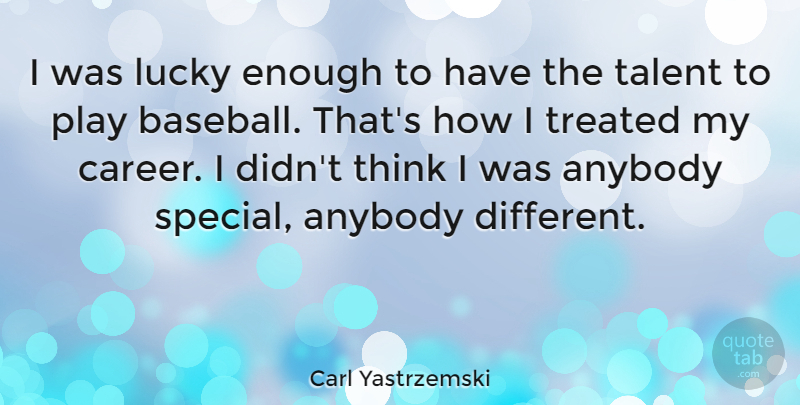 Carl Yastrzemski Quote About Baseball, Thinking, Play: I Was Lucky Enough To...