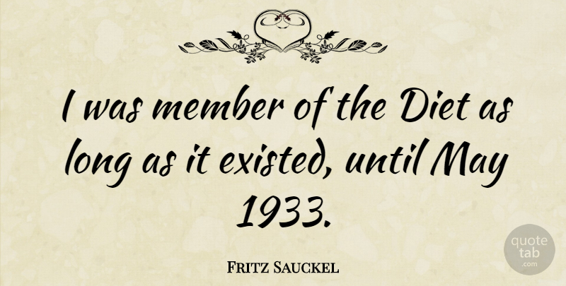 Fritz Sauckel Quote About Long, May, Dieting: I Was Member Of The...