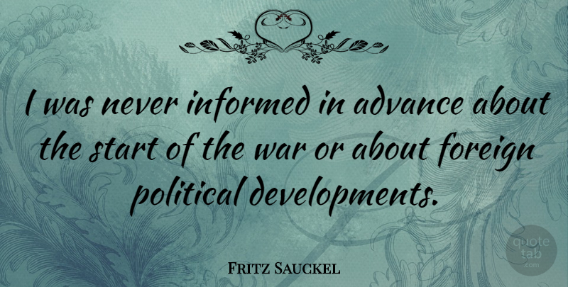 Fritz Sauckel Quote About War, Political, Development: I Was Never Informed In...