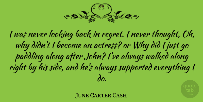 June Carter Cash Quote About Inspirational, Regret, Sides: I Was Never Looking Back...