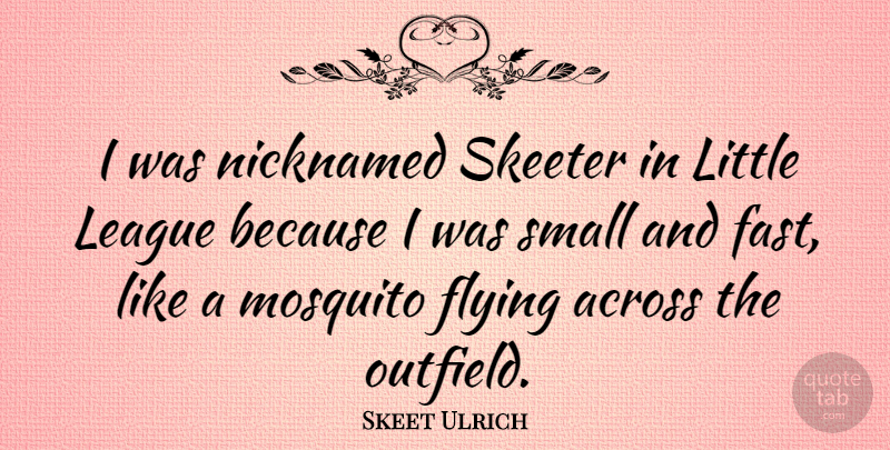 Skeet Ulrich Quote About Across, League, Mosquito: I Was Nicknamed Skeeter In...