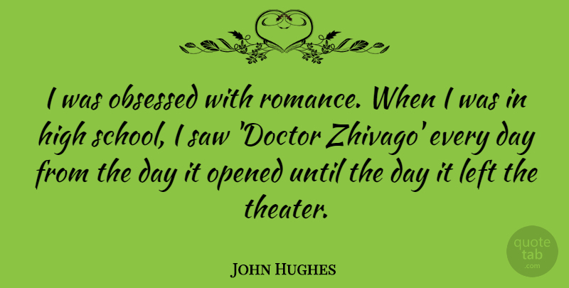 John Hughes Quote About School, Doctors, Romance: I Was Obsessed With Romance...
