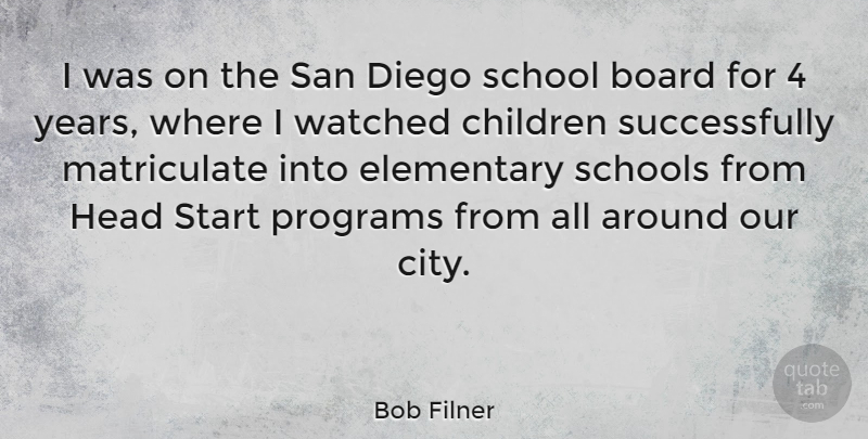 Bob Filner Quote About Children, School, Years: I Was On The San...