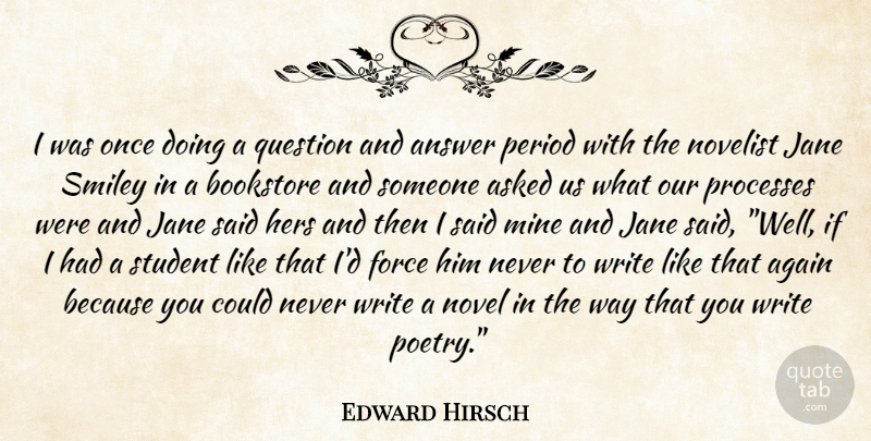 Edward Hirsch Quote About Writing, Bookstores, Questions And Answers: I Was Once Doing A...