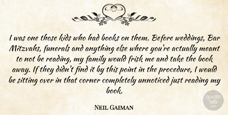 Neil Gaiman Quote About Book, Reading, Kids: I Was One Those Kids...