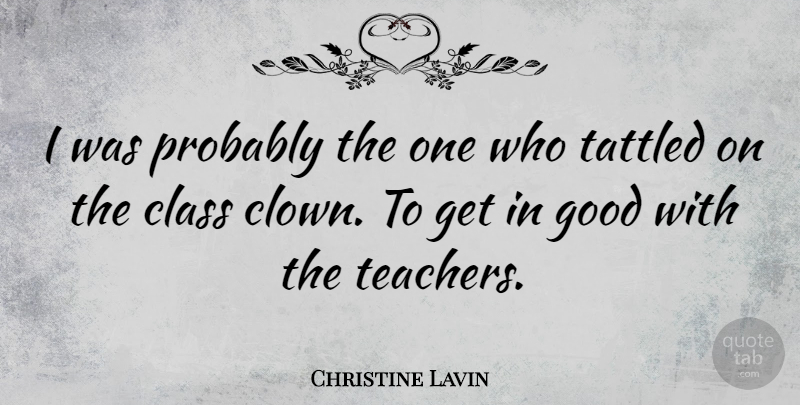 Christine Lavin Quote About Teacher, Class, Clown: I Was Probably The One...