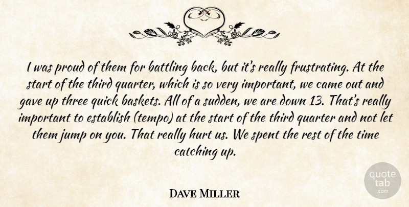 Dave Miller Quote About Battling, Came, Catching, Establish, Gave: I Was Proud Of Them...