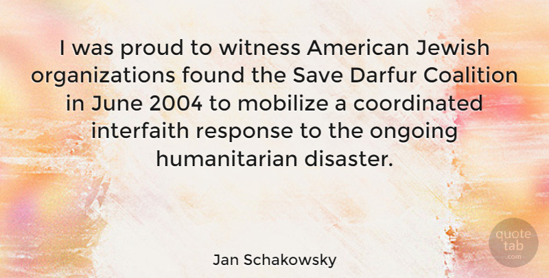 Jan Schakowsky Quote About Organization, June, Ongoing: I Was Proud To Witness...