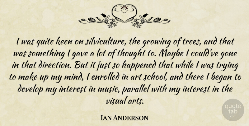 Ian Anderson Quote About Art, School, Tree: I Was Quite Keen On...