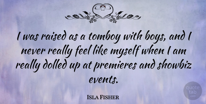 Isla Fisher Quote About Boys, Events, Raised: I Was Raised As A...