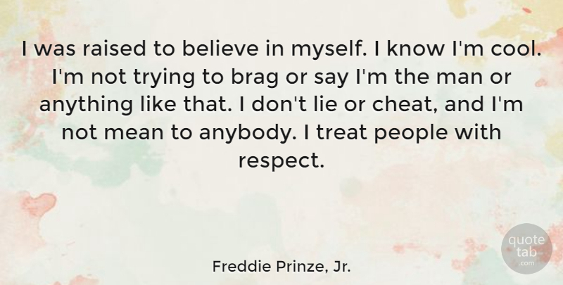 Freddie Prinze, Jr. Quote About Lying, Believe, Mean: I Was Raised To Believe...