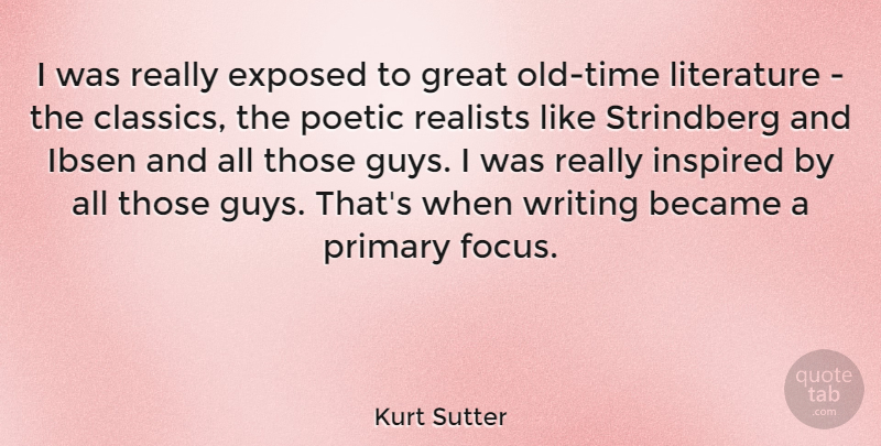 Kurt Sutter Quote About Writing, Guy, Focus: I Was Really Exposed To...