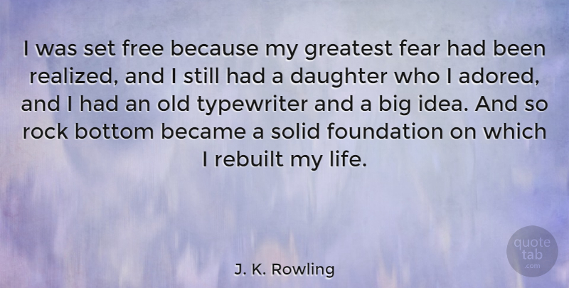 J. K. Rowling Quote About Inspirational, Motivational, Daughter: I Was Set Free Because...