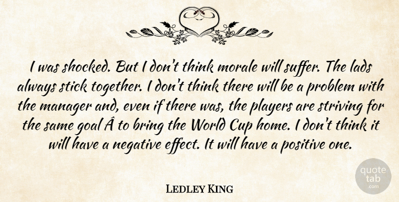 Ledley King Quote About Bring, Cup, Goal, Lads, Manager: I Was Shocked But I...