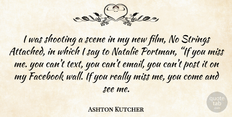 Ashton Kutcher Quote About Wall, Strings Attached, Missing: I Was Shooting A Scene...