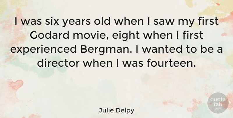 Julie Delpy Quote About Years, Eight, Six Year Olds: I Was Six Years Old...