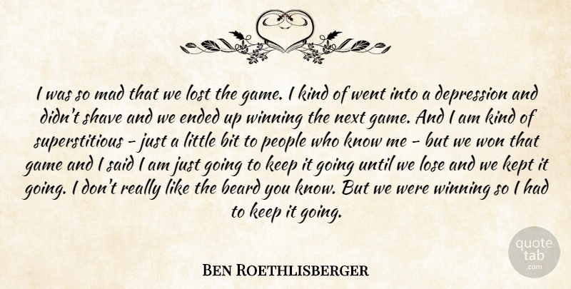 Ben Roethlisberger Quote About Beard, Bit, Depression, Ended, Game: I Was So Mad That...
