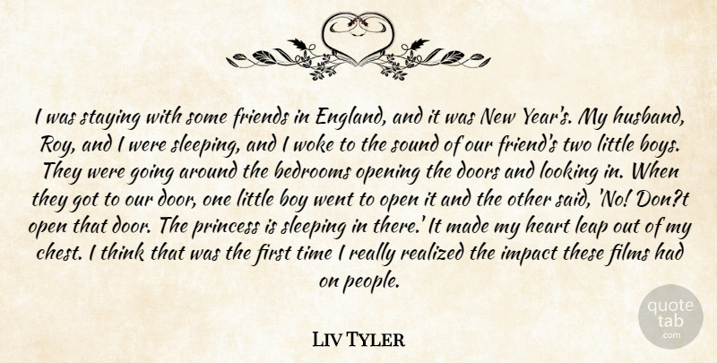Liv Tyler Quote About Bedrooms, Boy, Doors, England, Films: I Was Staying With Some...