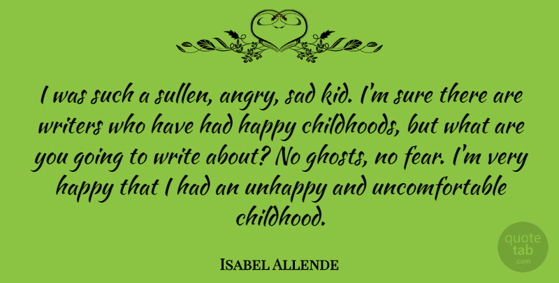 Isabel Allende Quote About Kids, Writing, Childhood: I Was Such A Sullen...