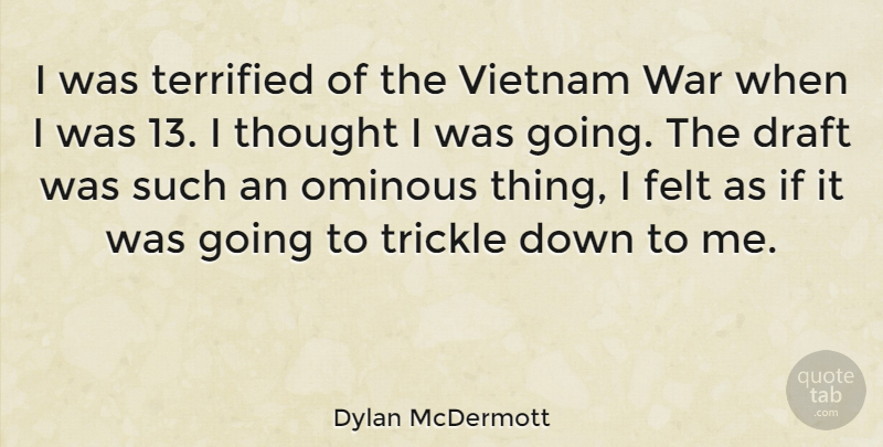 Dylan McDermott Quote About War, Vietnam, Ominous: I Was Terrified Of The...