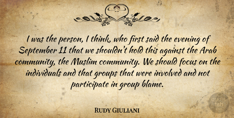 Rudy Giuliani Quote About Against, Arab, Evening, Groups, Hold: I Was The Person I...