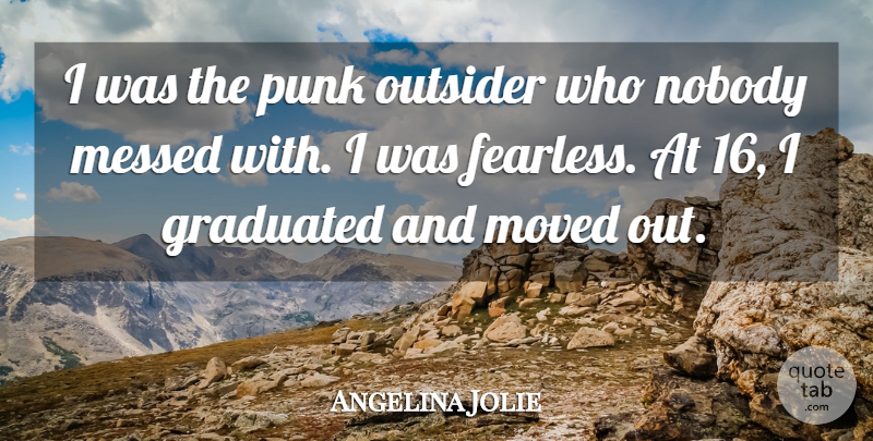 Angelina Jolie Quote About Fearless, Outsiders, Punk: I Was The Punk Outsider...