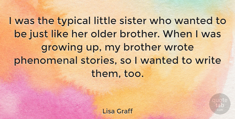 Lisa Graff Quote About Older, Phenomenal, Typical, Wrote: I Was The Typical Little...