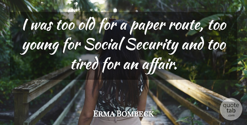 Erma Bombeck Quote About Tired, Literature, Paper: I Was Too Old For...