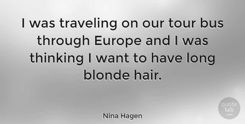 Nina Hagen Quote About Journey, Thinking, Hair: I Was Traveling On Our...
