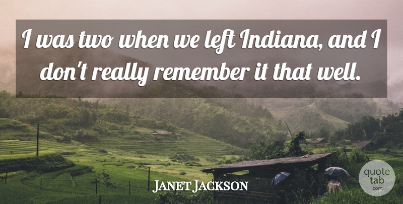 Janet Jackson Quote About Two, Indiana, Remember: I Was Two When We...