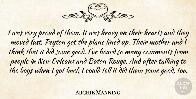 Archie Manning Quote About Baton, Boys, Comments, Heard, Hearts: I Was Very Proud Of...