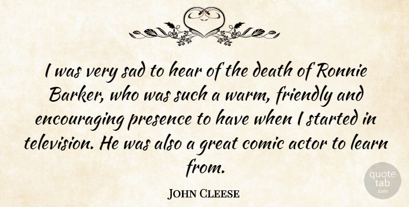 John Cleese Quote About Friendly, Television, Actors: I Was Very Sad To...