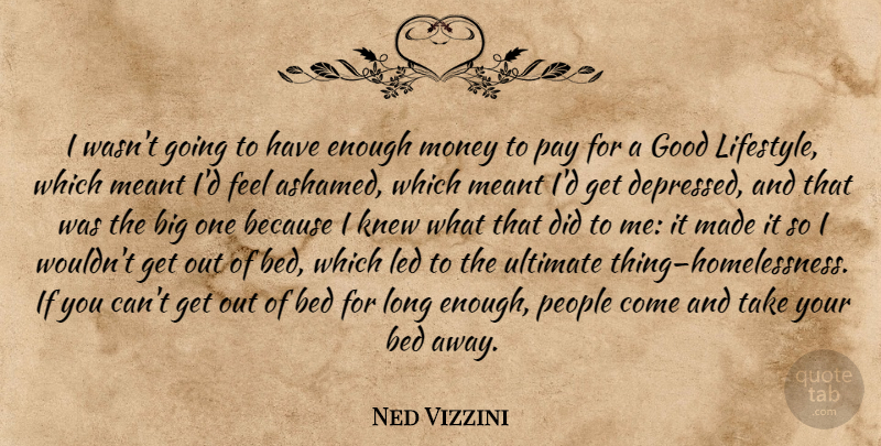 Ned Vizzini Quote About People, Long, Pay: I Wasnt Going To Have...