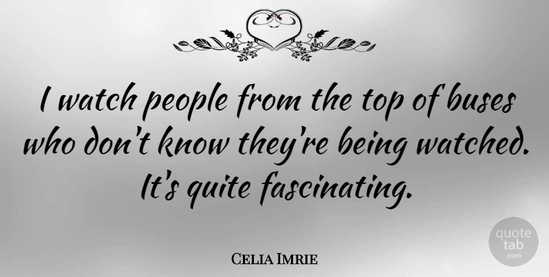 Celia Imrie Quote About People, Watches, Bus: I Watch People From The...