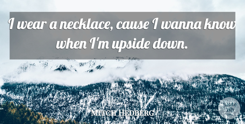 Mitch Hedberg Quote About Funny, Life, Witty: I Wear A Necklace Cause...
