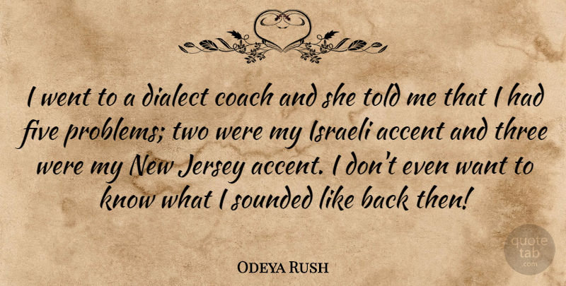 Odeya Rush Quote About Dialect Coach, Two, Three: I Went To A Dialect...