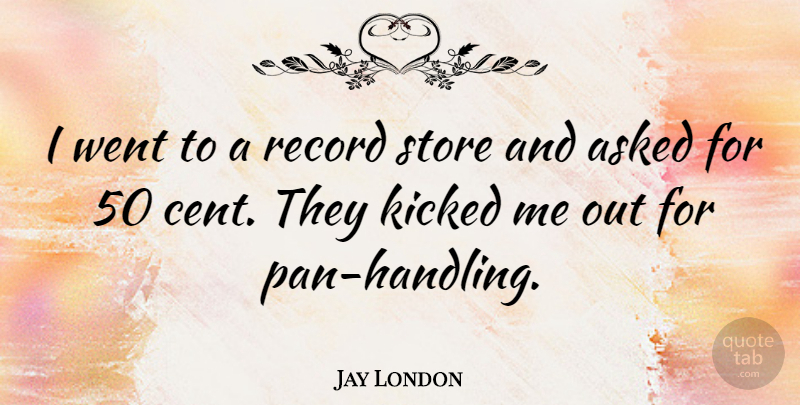 Jay London Quote About Record, Store: I Went To A Record...