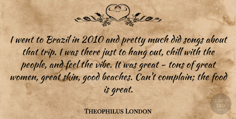 Theophilus London Quote About Song, Beach, People: I Went To Brazil In...
