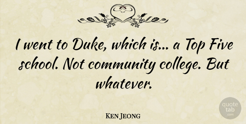 Ken Jeong Quote About Five: I Went To Duke Which...