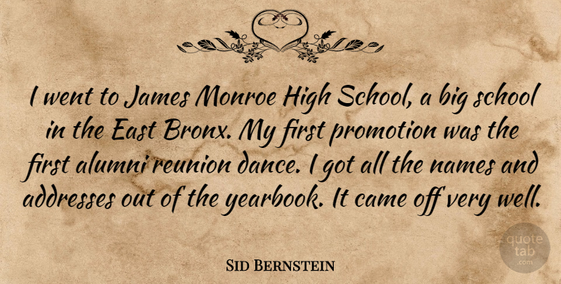 Sid Bernstein Quote About Alumni, Came, East, High, James: I Went To James Monroe...