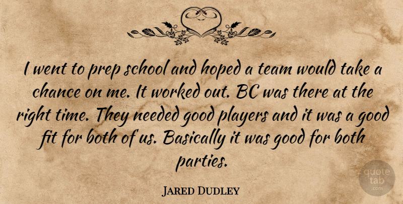 Jared Dudley Quote About Basically, Both, Chance, Fit, Good: I Went To Prep School...