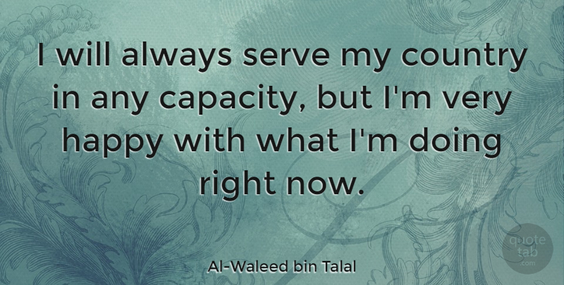 Al-Waleed bin Talal Quote About Country, Capacity, Very Happy: I Will Always Serve My...