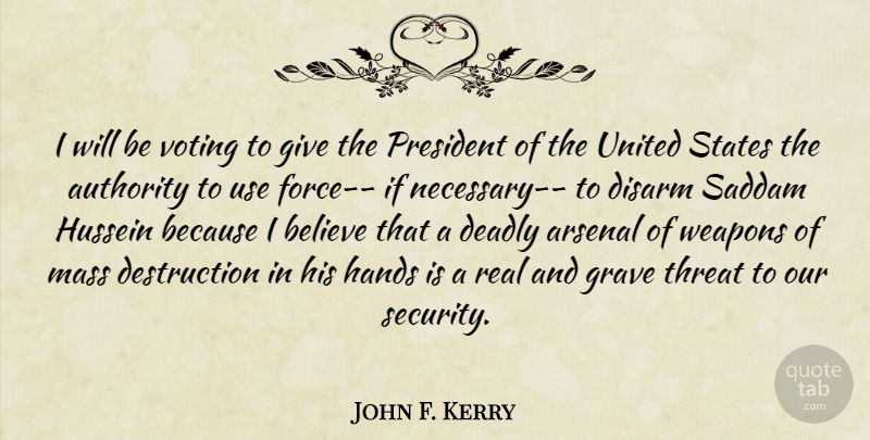 John F. Kerry Quote About Real, Believe, Wmd: I Will Be Voting To...