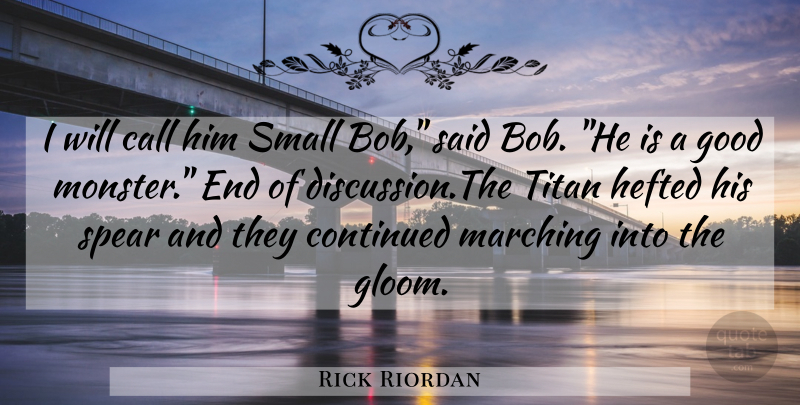 Rick Riordan Quote About Bob, Monsters, Said: I Will Call Him Small...